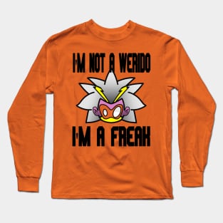 i'm not a weirdo i'm a freak Long Sleeve T-Shirt